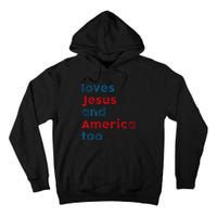 Loves Jesus And America Too Patriotic Proud Tall Hoodie