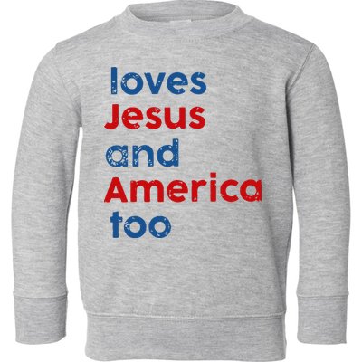 Loves Jesus and America Too Toddler Sweatshirt
