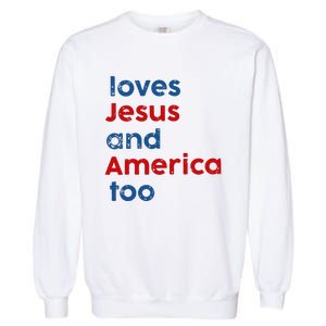 Loves Jesus and America Too Garment-Dyed Sweatshirt