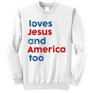 Loves Jesus and America Too Sweatshirt