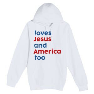 Loves Jesus and America Too Premium Pullover Hoodie