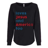 Loves Jesus And America Too Patriotic  Proud Womens California Wash Sweatshirt