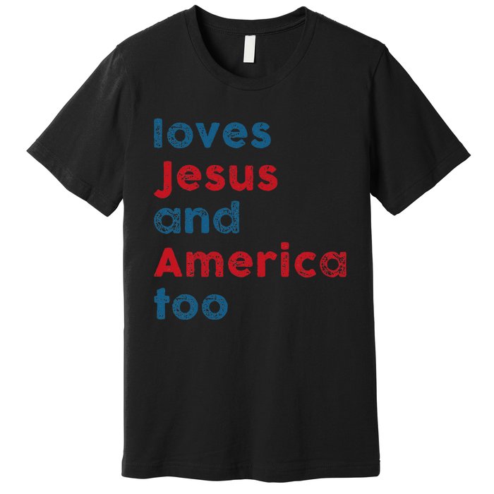 Loves Jesus And America Too Patriotic  Proud Premium T-Shirt