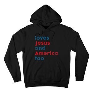 Loves Jesus And America Too Patriotic  Proud Tall Hoodie