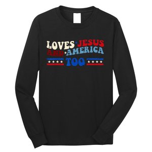 Loves Jesus And America Too Patriotic 4th of july christian Long Sleeve Shirt