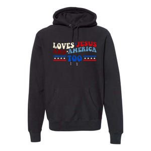 Loves Jesus And America Too Patriotic 4th of july christian Premium Hoodie