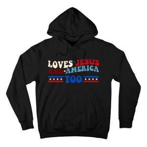 Loves Jesus And America Too Patriotic 4th of july christian Tall Hoodie