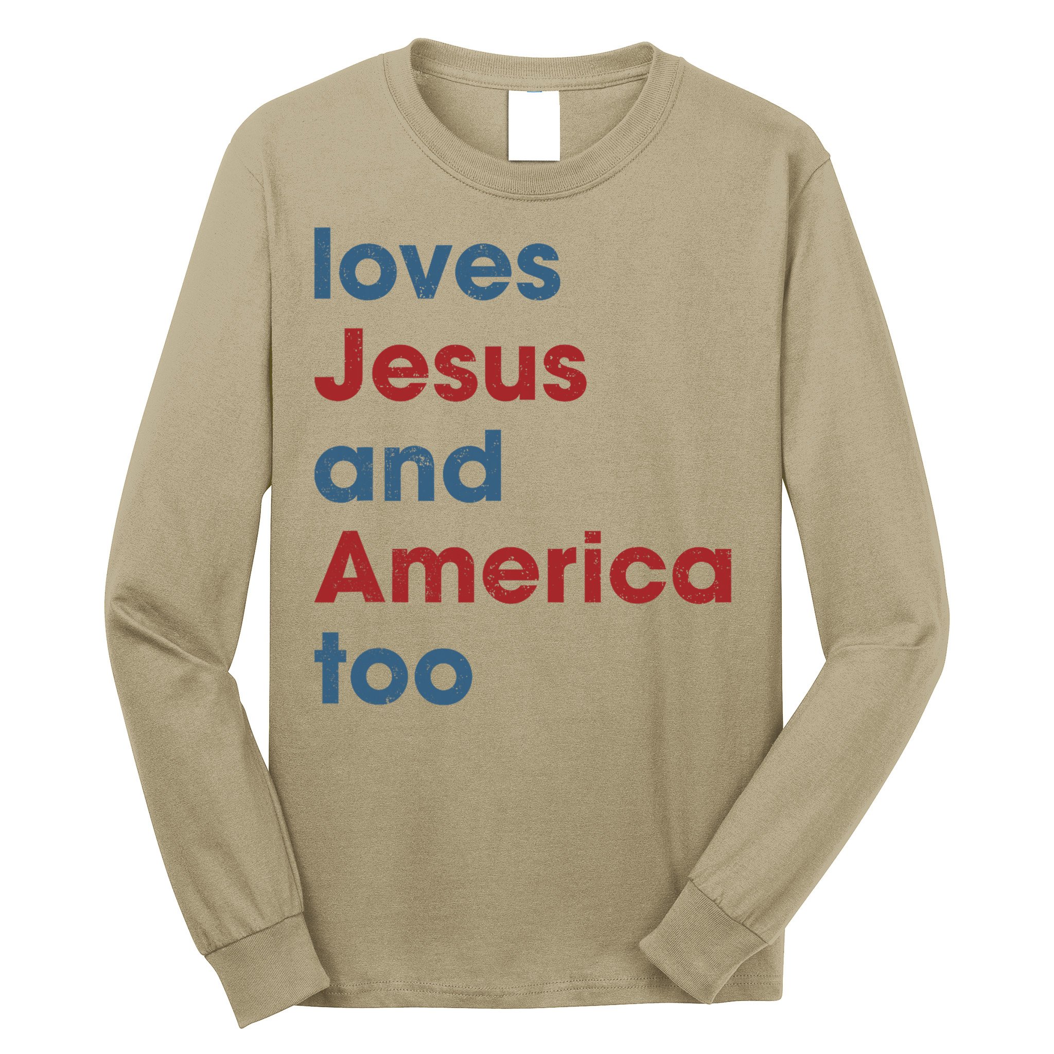Loves Jesus And America Too Christian Patriot Long Sleeve Shirt