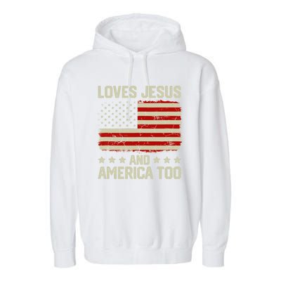 Loves Jesus And America Too USA Patriotic Christian Garment-Dyed Fleece Hoodie