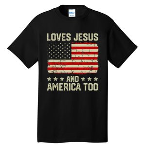 Loves Jesus And America Too 4th Of July Proud American Flag Tall T-Shirt