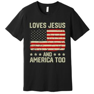 Loves Jesus And America Too 4th Of July Proud American Flag Premium T-Shirt