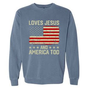 Loves Jesus And America Too 4th Of July Proud American Flag Garment-Dyed Sweatshirt