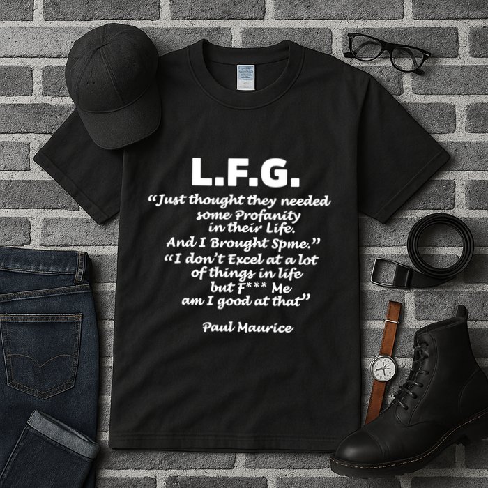 Limited Jessica Blaylock L.F.G. Just Thought They Needed Some Profanity In Their Tall T-Shirt