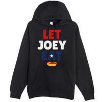 Let Joey Eat Funny Design Premium Pullover Hoodie