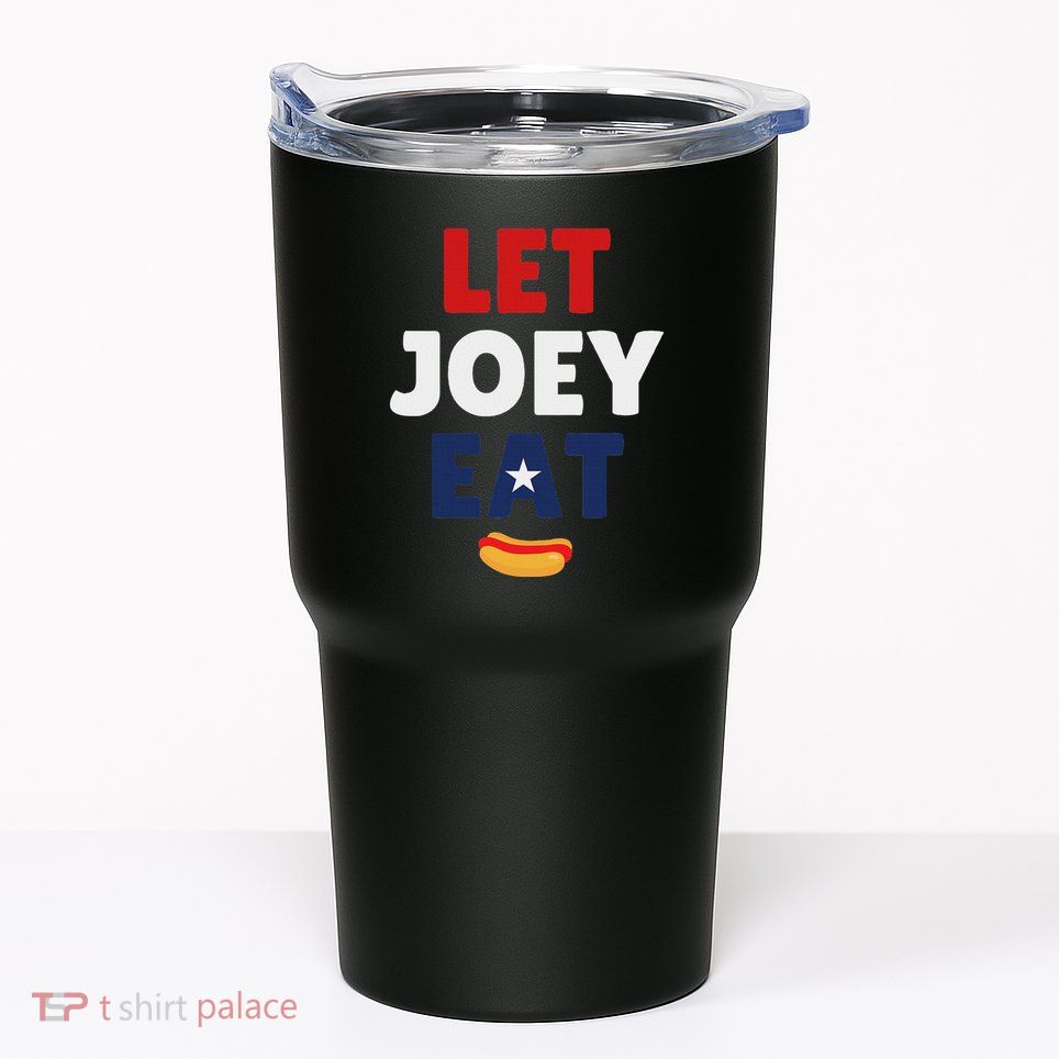 Let Joey Eat Funny Design Tumbler