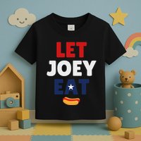 Let Joey Eat Funny Design Toddler T-Shirt