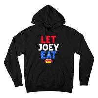 Let Joey Eat Hoodie