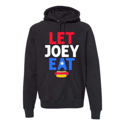 Let Joey Eat Premium Hoodie