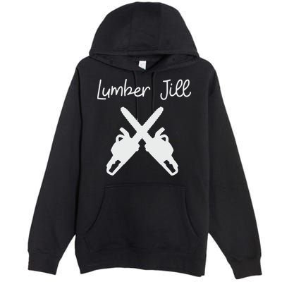 Lumber Jill Female Lumberjack Wife Partner Logger Premium Pullover Hoodie