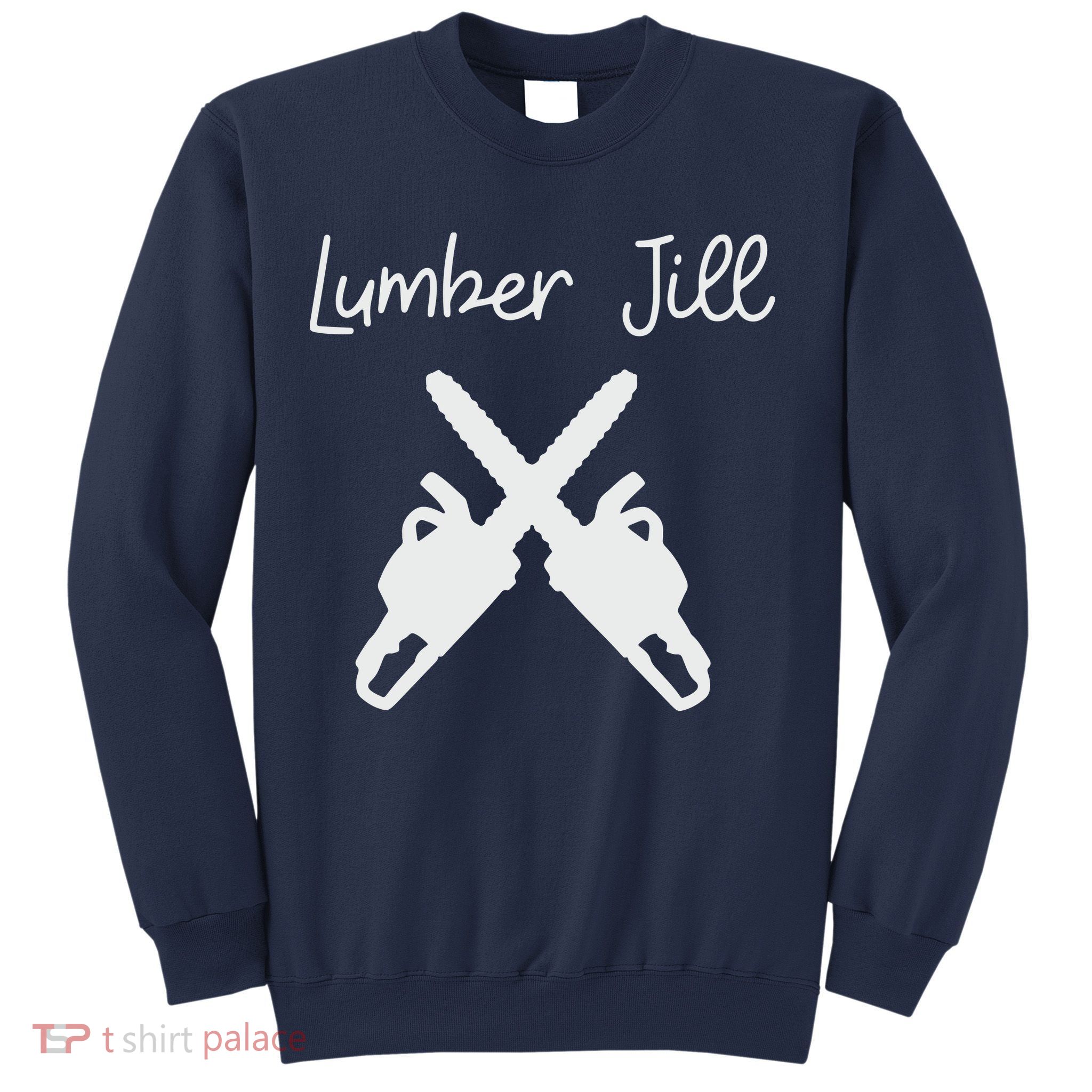 Lumber Jill Female Lumberjack Wife Partner Logger Sweatshirt