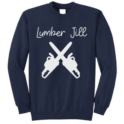 Lumber Jill Female Lumberjack Wife Partner Logger Tall Sweatshirt