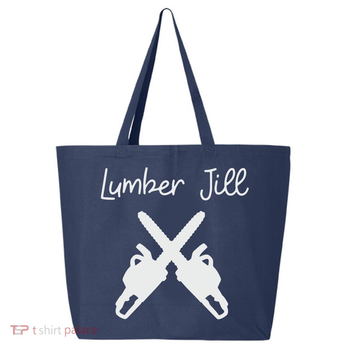 Lumber Jill Female Lumberjack Wife Partner Logger 25L Jumbo Tote