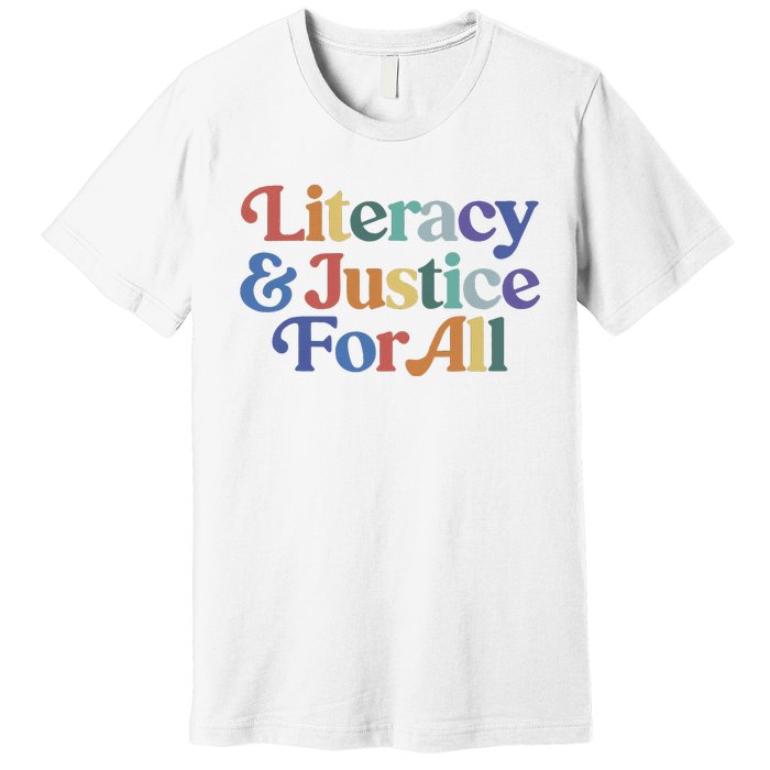 Literacy Justice For All Stop Book Banning Protect Librarian Premium T-Shirt