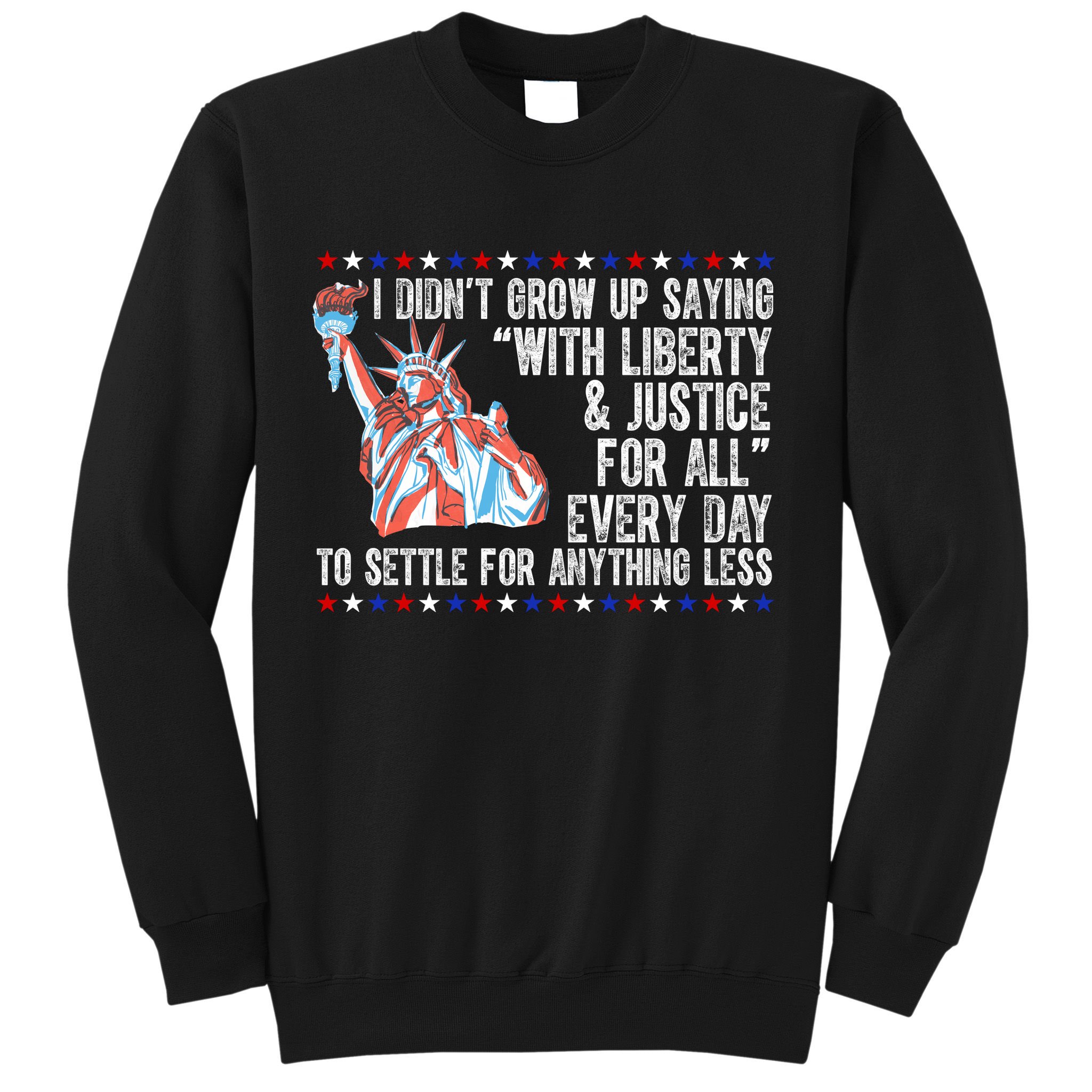 Liberty Justice For All Patriotic Pro American Sweatshirt