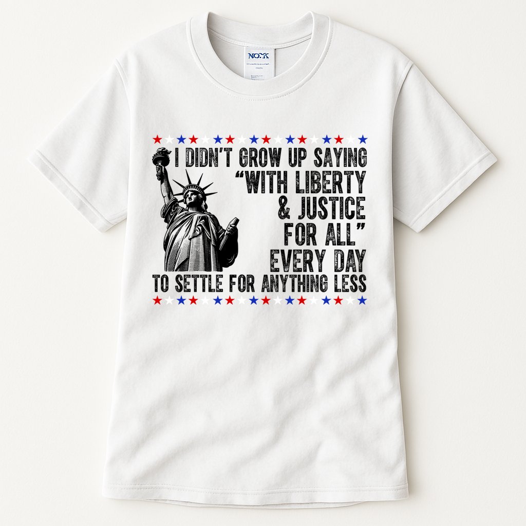 Liberty Justice For All Patriotic 4th Of July Tall T-Shirt