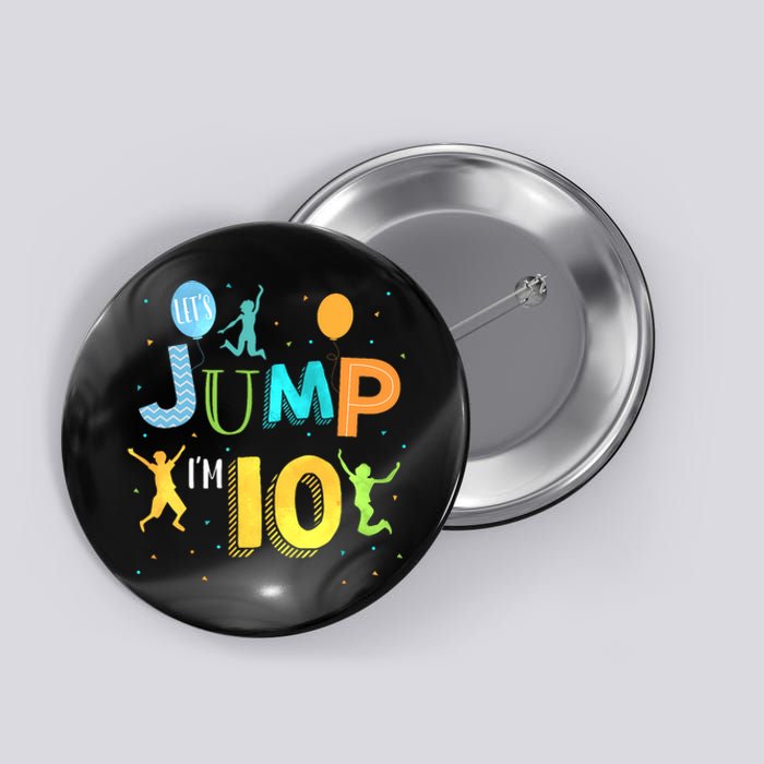 LetS Jump IM 10 Year Old Birthday Jumping 10th Birthday Button