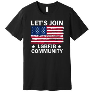 Lets Join Lgbfjb Community Premium T-Shirt