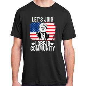 Lets Join Lgbfjb Community Lets Go Brandon Trump And America Flag Anti Biden Vi Adult ChromaSoft Performance T-Shirt