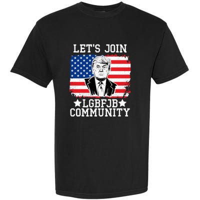 Lets Join Lgbfjb Community Lets Go Brandon Trump And America Flag Anti Biden Vi Garment-Dyed Heavyweight T-Shirt