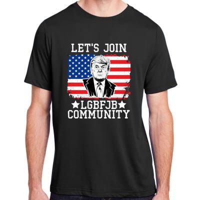 Lets Join Lgbfjb Community Lets Go Brandon Trump And America Flag Anti Biden Vi Adult ChromaSoft Performance T-Shirt