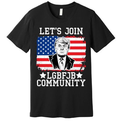 Lets Join Lgbfjb Community Lets Go Brandon Trump And America Flag Anti Biden Vi Premium T-Shirt