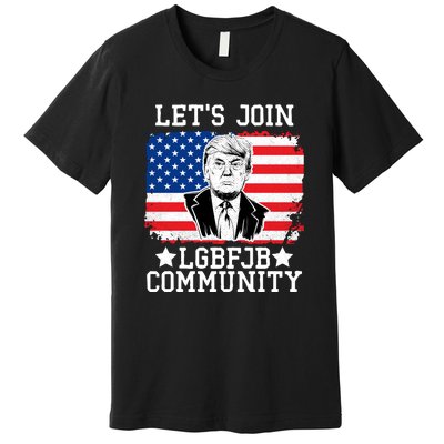 Lets Join Lgbfjb Community Lets Go Brandon Trump And America Flag Anti Biden Vi Premium T-Shirt