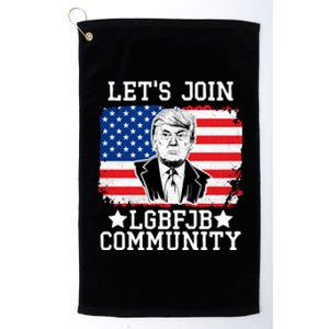 Lets Join Lgbfjb Community Lets Go Brandon Trump And America Flag Anti Biden Vi Platinum Collection Golf Towel