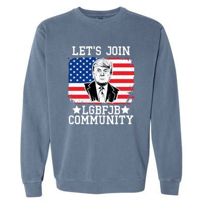 Lets Join Lgbfjb Community Lets Go Brandon Trump And America Flag Anti Biden Vi Garment-Dyed Sweatshirt