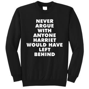 Leslie Jones Never Argue With Anyone Harriet Would Have Left Behind Sweatshirt