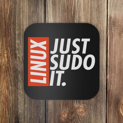 Linux Just Sodo It Coding & Nerd Pride Sudo Style Humor Coaster