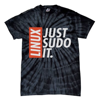 Linux Just Sodo It Coding & Nerd Pride Sudo Style Humor Tie-Dye T-Shirt