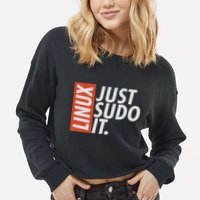 Linux Just Sodo It Coding & Nerd Pride Sudo Style Humor Cropped Pullover Crew