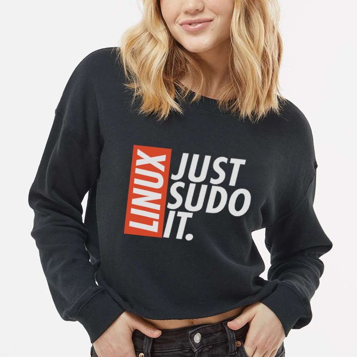 Linux Just Sodo It Coding & Nerd Pride Sudo Style Humor Cropped Pullover Crew