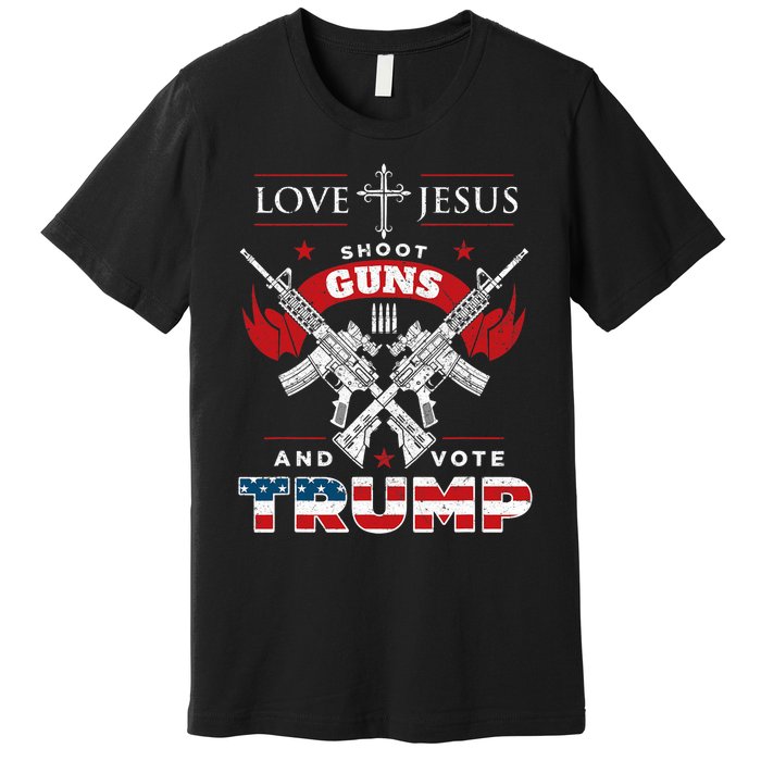 Love Jesus. Shoot Guns. And Vote Trump 2024 Flag Premium T-Shirt