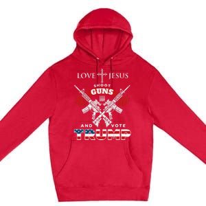 Love Jesus. Shoot Guns. And Vote Trump 2024 Flag Premium Pullover Hoodie