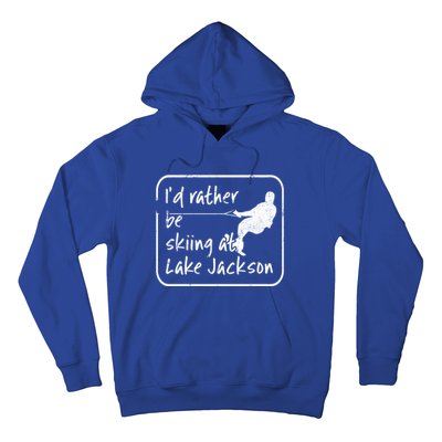 Lake Jackson Texas Id Rather Be Water Skiing Cool Gift Hoodie