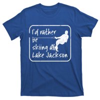 Lake Jackson Texas Id Rather Be Water Skiing Cool Gift T-Shirt