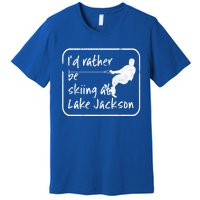 Lake Jackson Texas Id Rather Be Water Skiing Cool Gift Premium T-Shirt