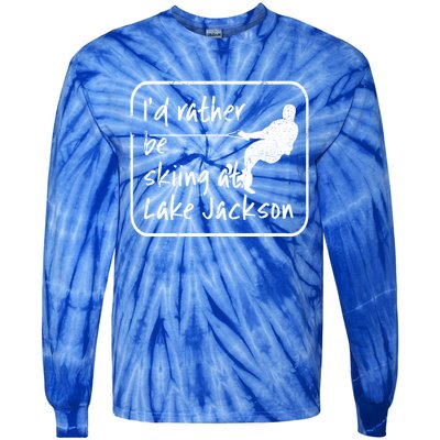 Lake Jackson Texas Id Rather Be Water Skiing Cool Gift Tie-Dye Long Sleeve Shirt