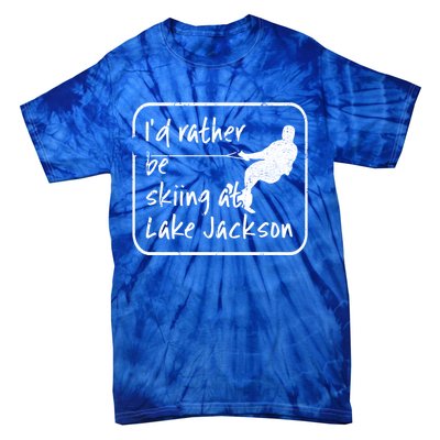 Lake Jackson Texas Id Rather Be Water Skiing Cool Gift Tie-Dye T-Shirt